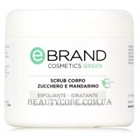 EBRAND Scrub Zucchero e Mandarino - Цукровий скраб для тіла з мандарином